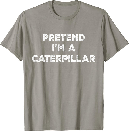 Pretend I'm A Caterpillar Lazy Halloween Costume T-Shirt - T-Shirt | Sand