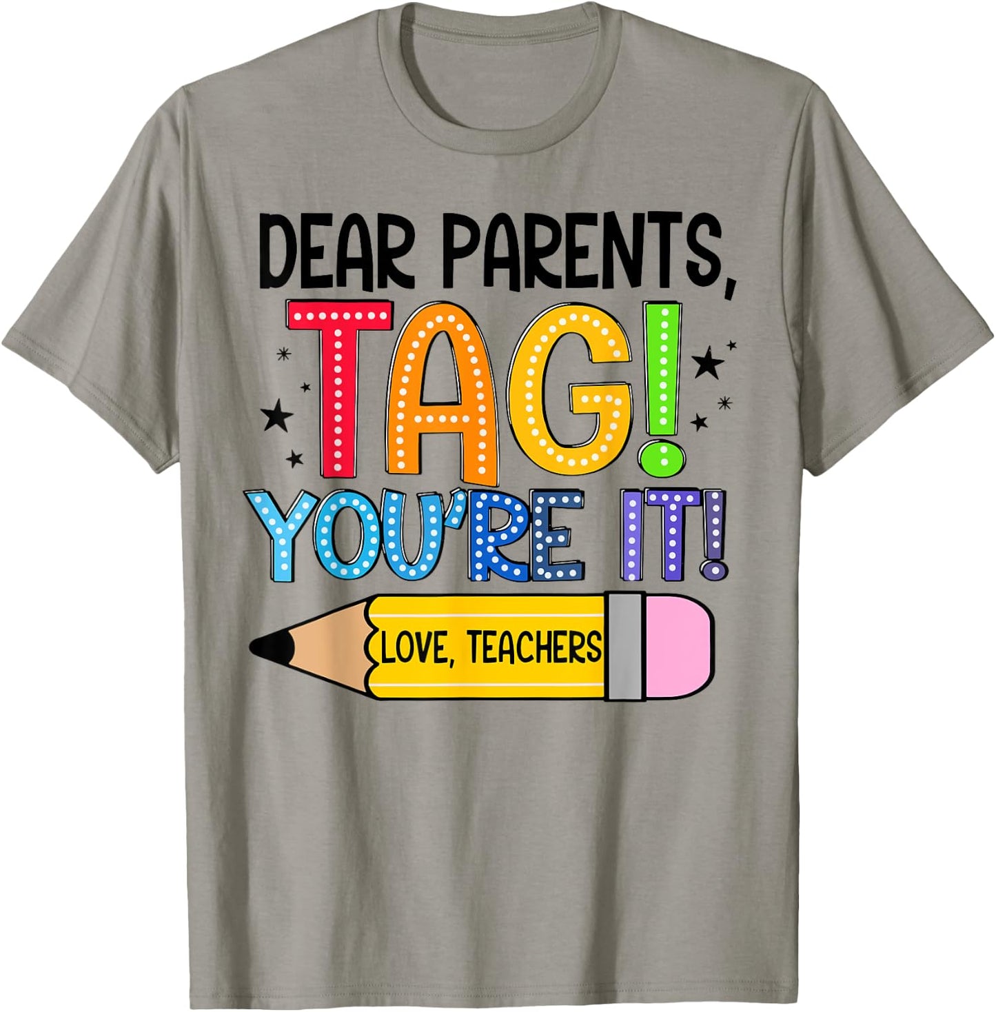 Dear Parents Tag You're It Love Teachers Out Of School T-Shirt - T-Shirt | Sand