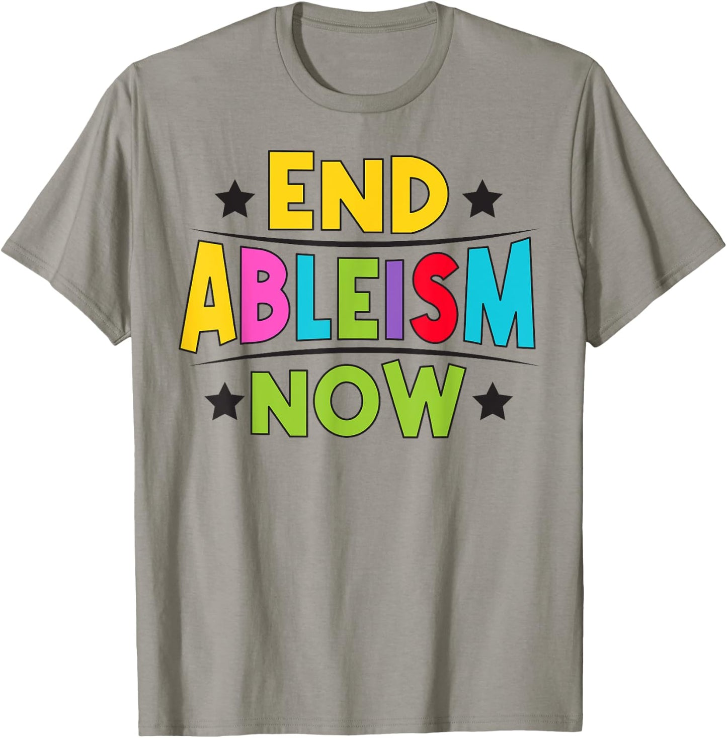 End Ableism now Quote for a Ableism activist T-Shirt - T-Shirt | Sand