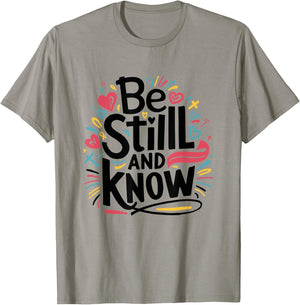 Be Still and Know - Fun Christian Bible Verse Psalm 46:10 T-Shirt - T-Shirt | Sand