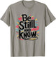 Be Still and Know - Fun Christian Bible Verse Psalm 46:10 T-Shirt - T-Shirt | Sand