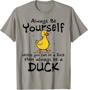 Always Be Yourself Unless You Can Be A Duck for Duck Lover T-Shirt - T-Shirt | Sand