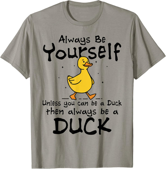 Always Be Yourself Unless You Can Be A Duck for Duck Lover T-Shirt - T-Shirt | Sand