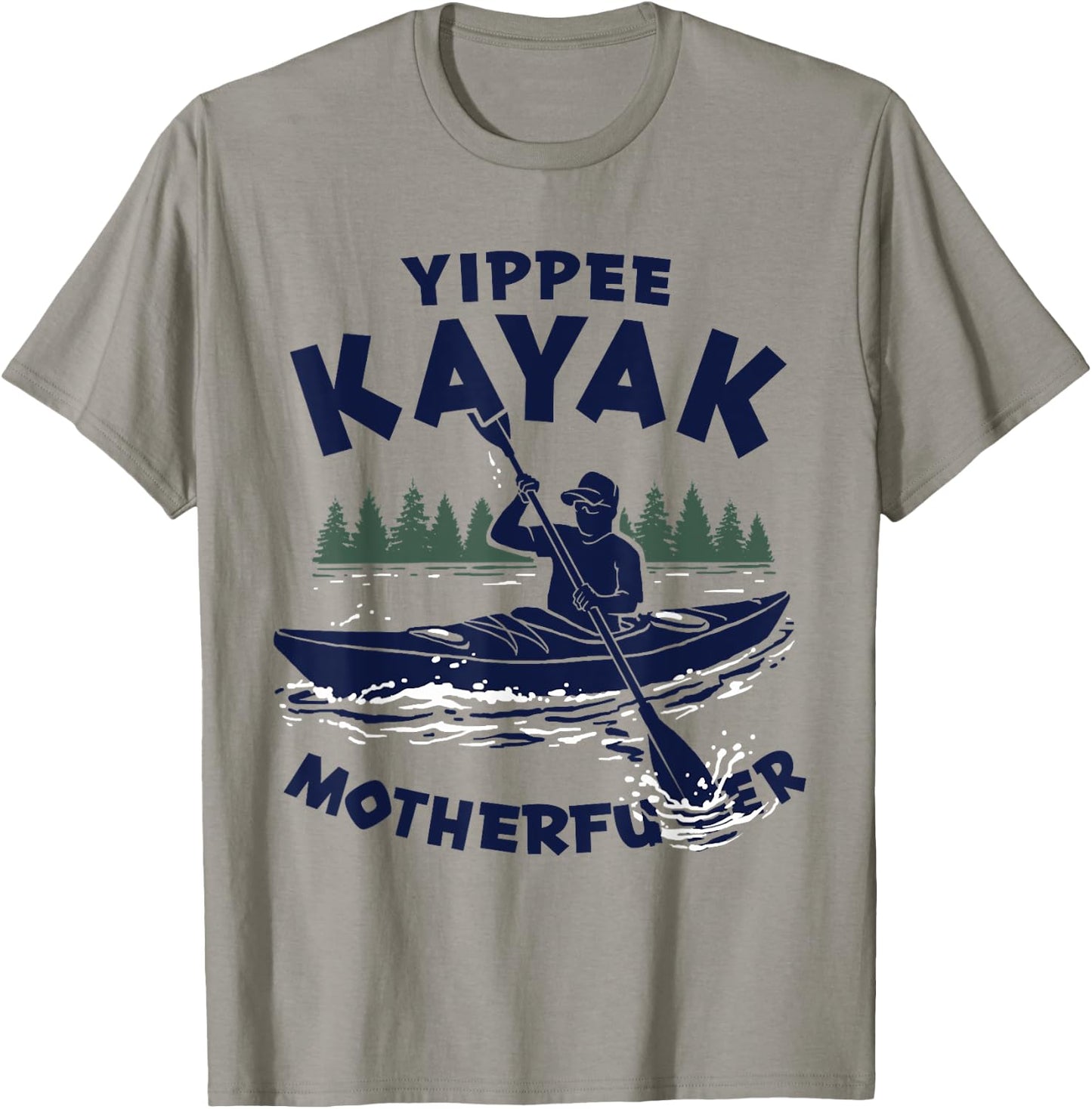 Yippee Kayak Funny Kayaking Lover Kayaker Saying Joke T-Shirt - T-Shirt | Sand