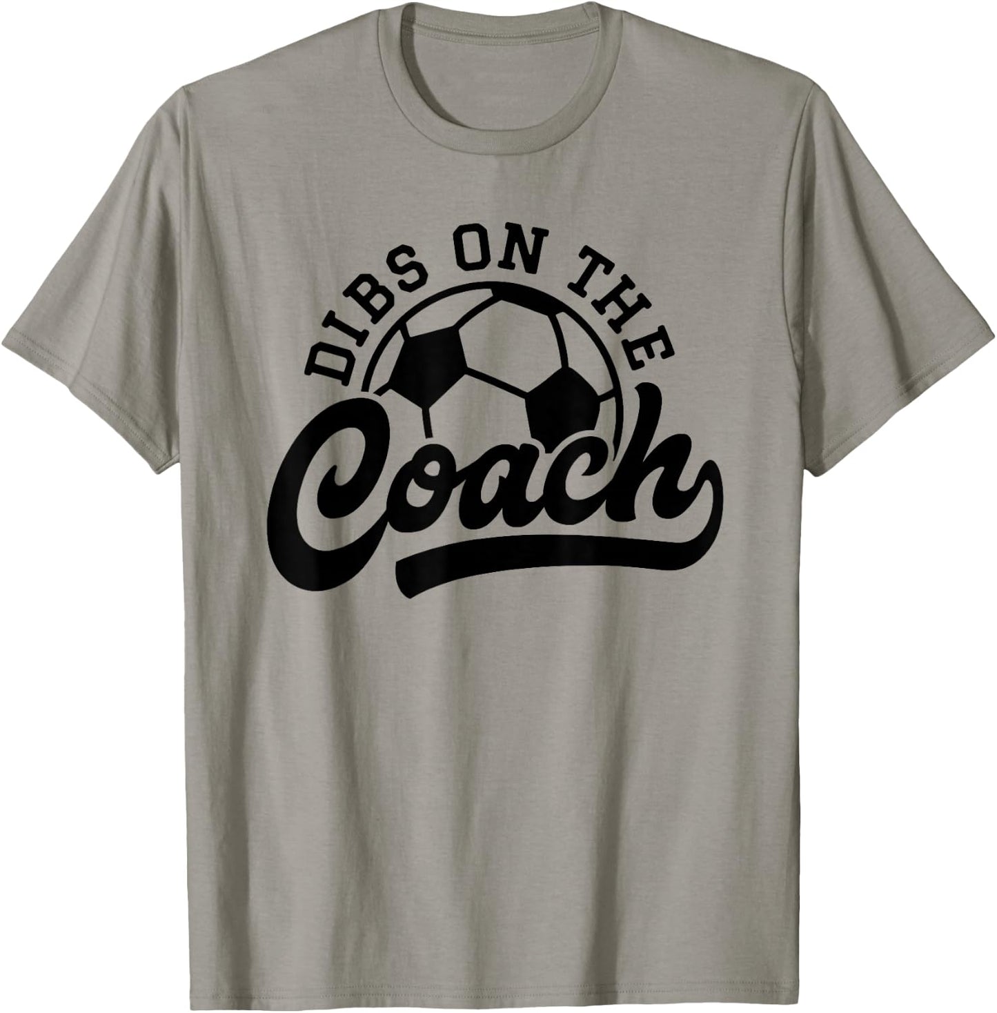 Dibs On The Coach Funny Soccer Coach T-Shirt - T-Shirt | Sand
