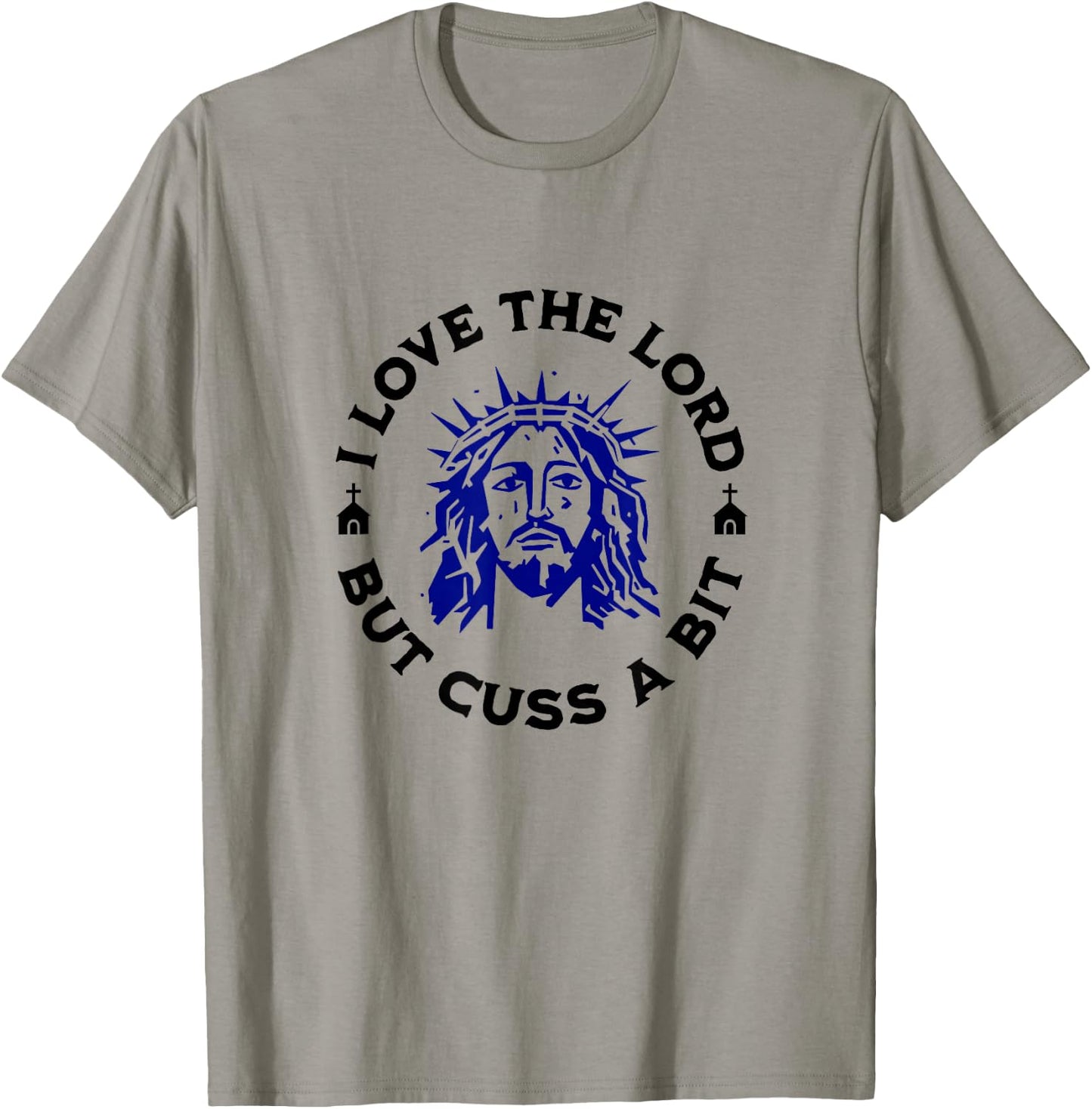 I Love the Lord but Cuss, Curse Swear Funny Jesus Graphic T-Shirt - T-Shirt | Sand