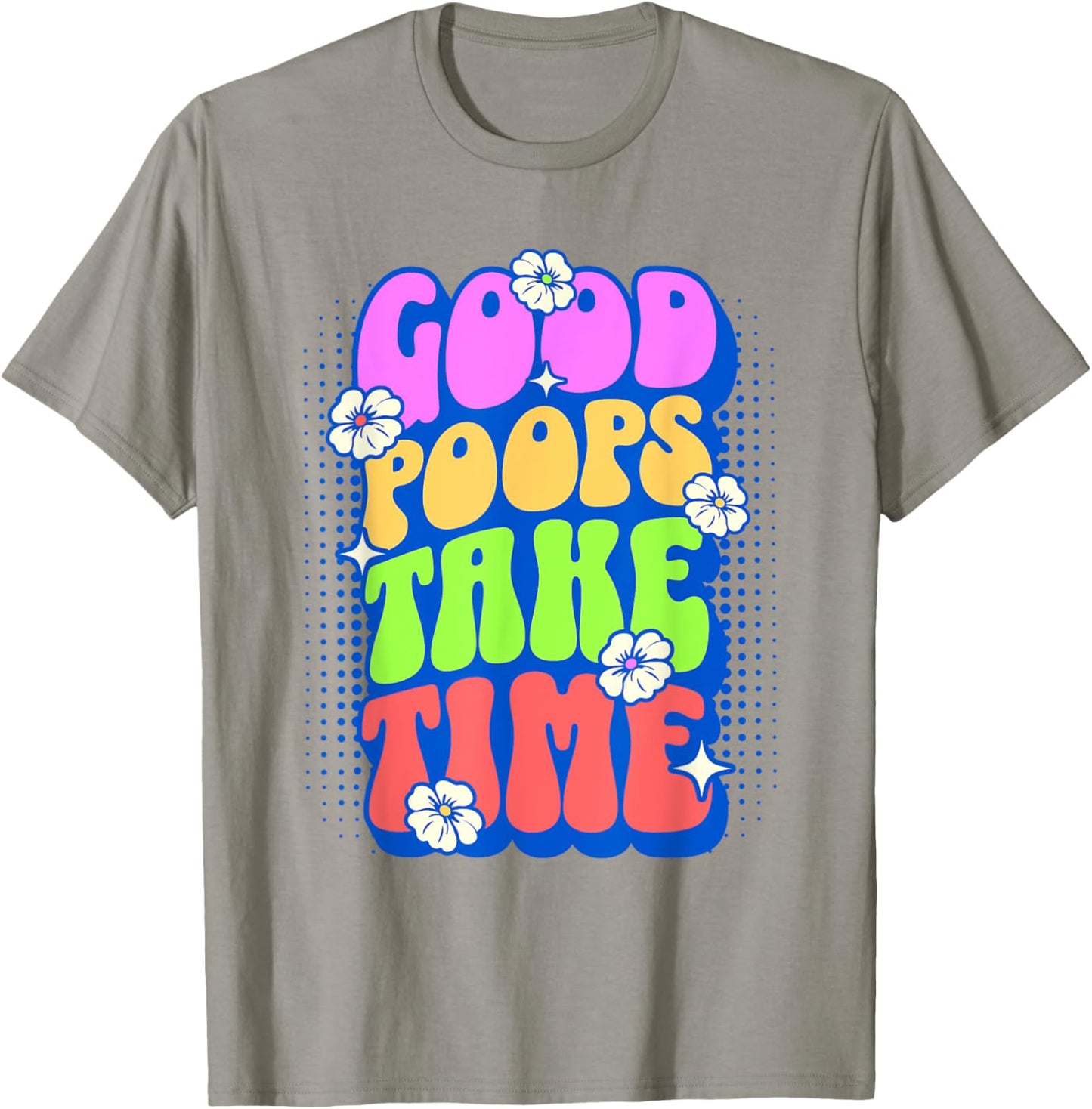 Good Poops Take Time Toilet Humor Funny Adult Humor Meme T-Shirt - T-Shirt | Sand