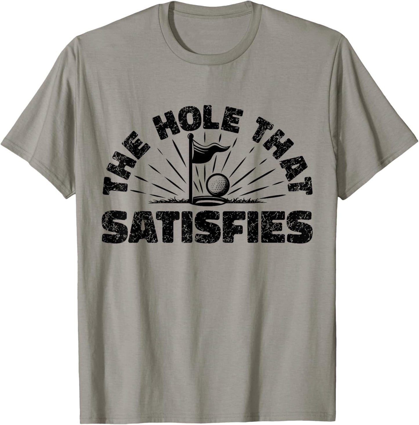 The Hole That Satisfies, Humor Golf Sport, Funny Golf 1 T-Shirt - T-Shirt | Sand