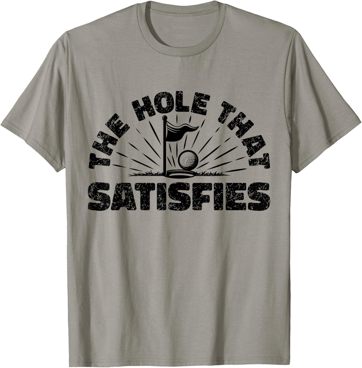The Hole That Satisfies, Humor Golf Sport, Funny Golf 1 T-Shirt - T-Shirt | Sand