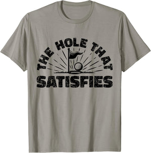 The Hole That Satisfies, Humor Golf Sport, Funny Golf 1 T-Shirt - T-Shirt | Sand