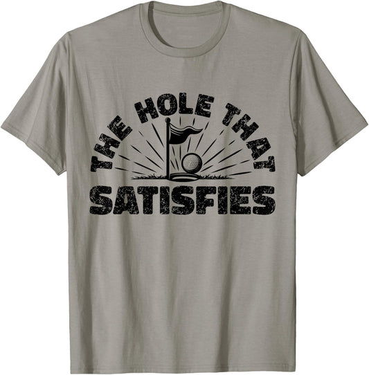 The Hole That Satisfies, Humor Golf Sport, Funny Golf 1 T-Shirt - T-Shirt | Sand