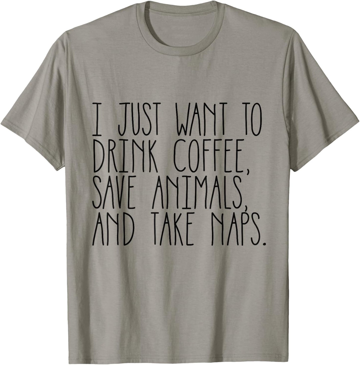 Drink Coffee, Save Animals, and Take Naps Shirt T-Shirt - T-Shirt | Sand