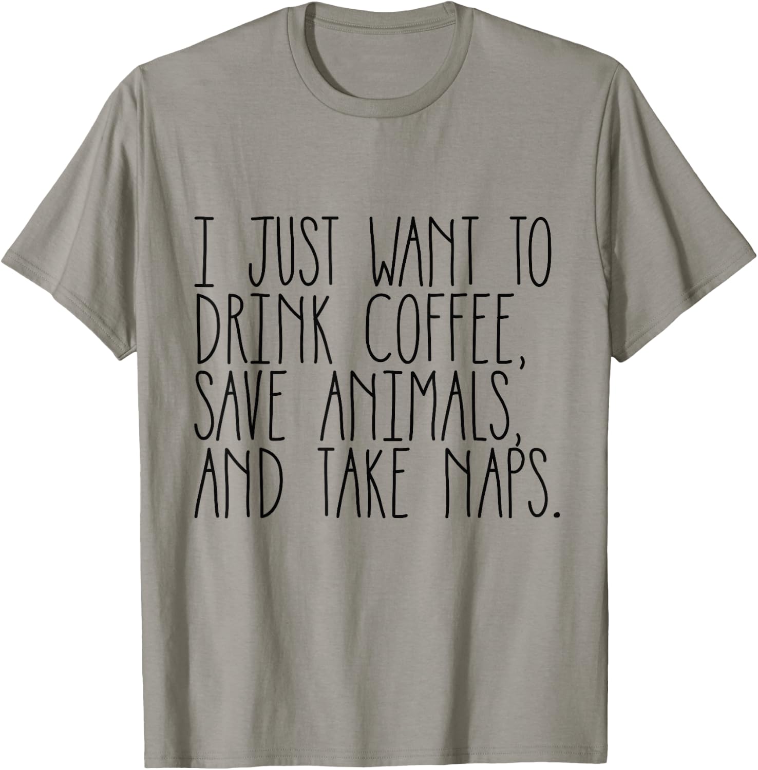 Drink Coffee, Save Animals, and Take Naps Shirt T-Shirt - T-Shirt | Sand