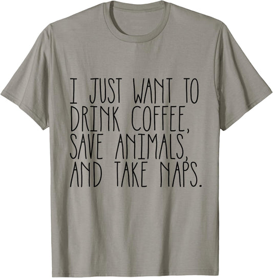 Drink Coffee, Save Animals, and Take Naps Shirt T-Shirt - T-Shirt | Sand