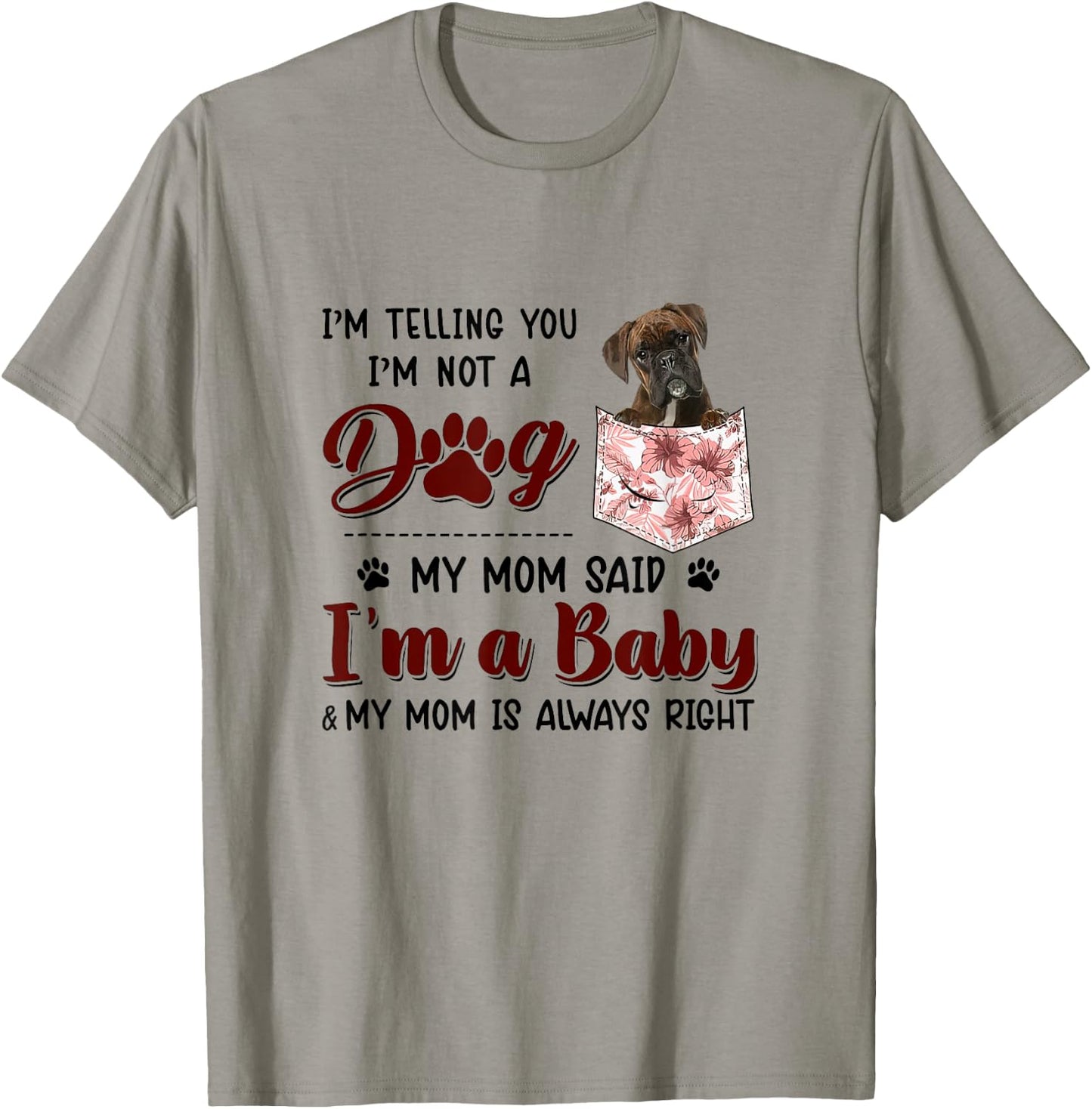 I'm Telling You I'm Not A Dog My Mom Said Boxer Women T-Shirt - T-Shirt | Sand