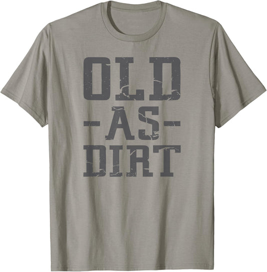 Old As Dirt T Shirt T-Shirt - T-Shirt | Sand
