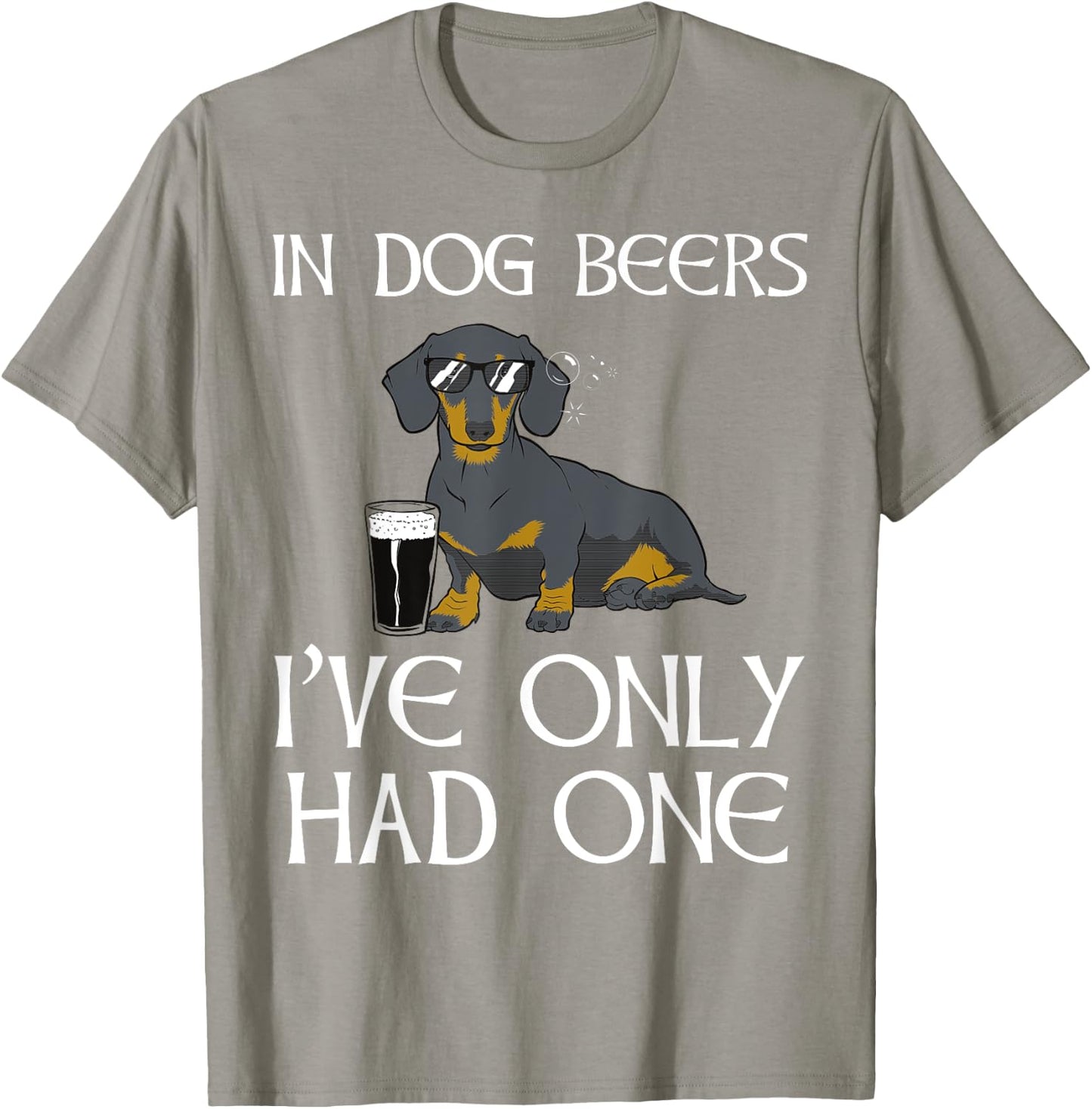 Dachshund Funny Irish - Dog Beers Only Had One T-Shirt - T-Shirt | Sand