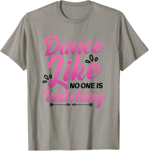 Dance Like No One Is Watching Dance Course Dancing T-Shirt - T-Shirt | Sand