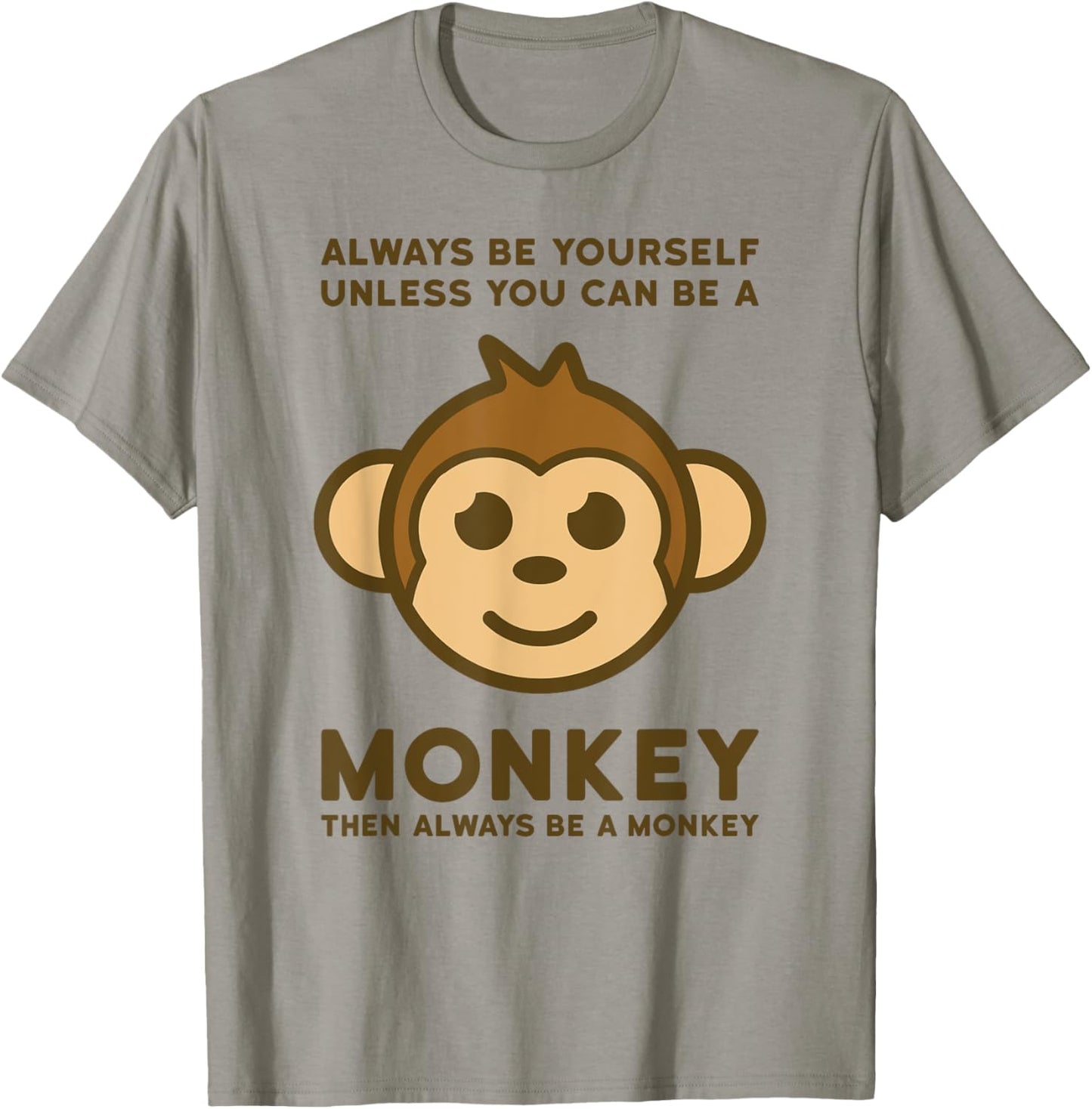Always be yourself unless you can be a monkey then always be T-Shirt - T-Shirt | Sand
