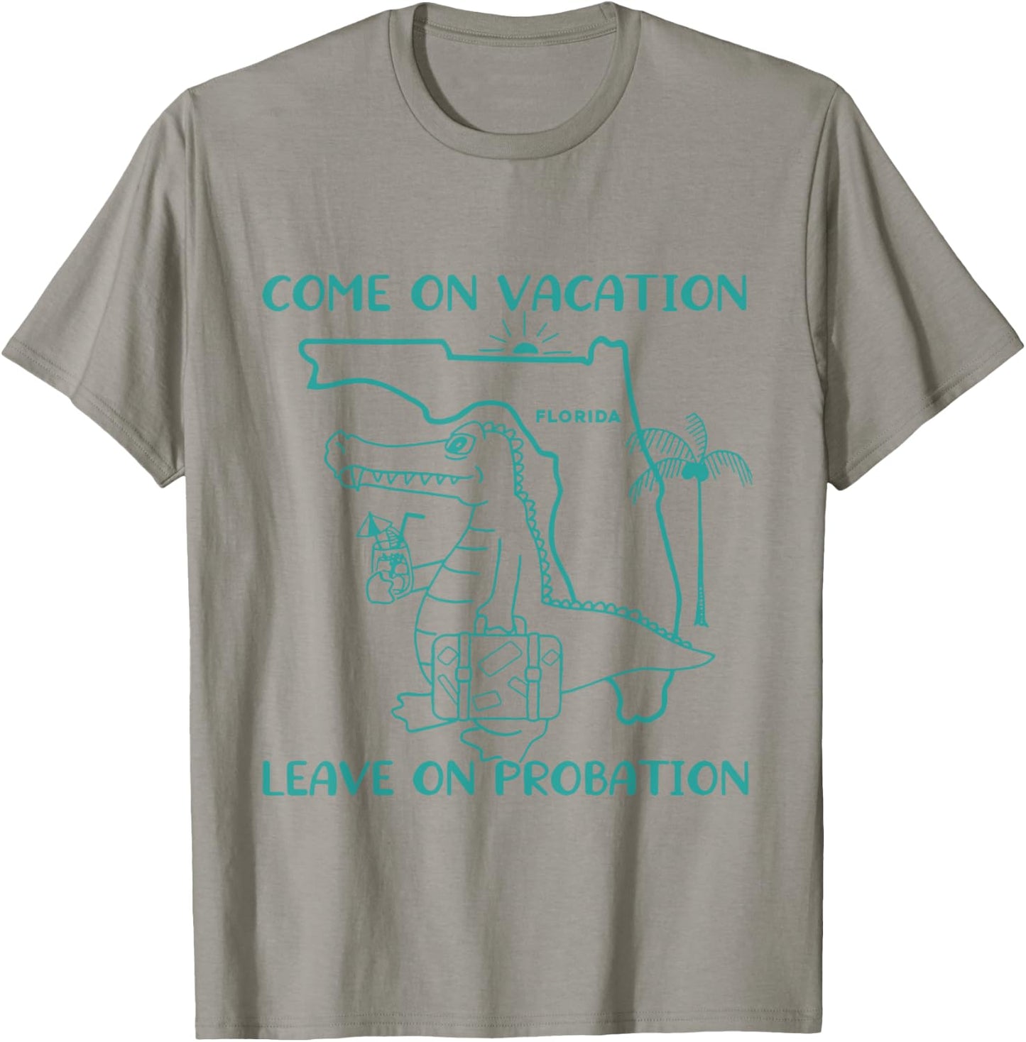 Come On Vacation Leave On Probation Funny Florida Vacation T-Shirt - T-Shirt | Sand