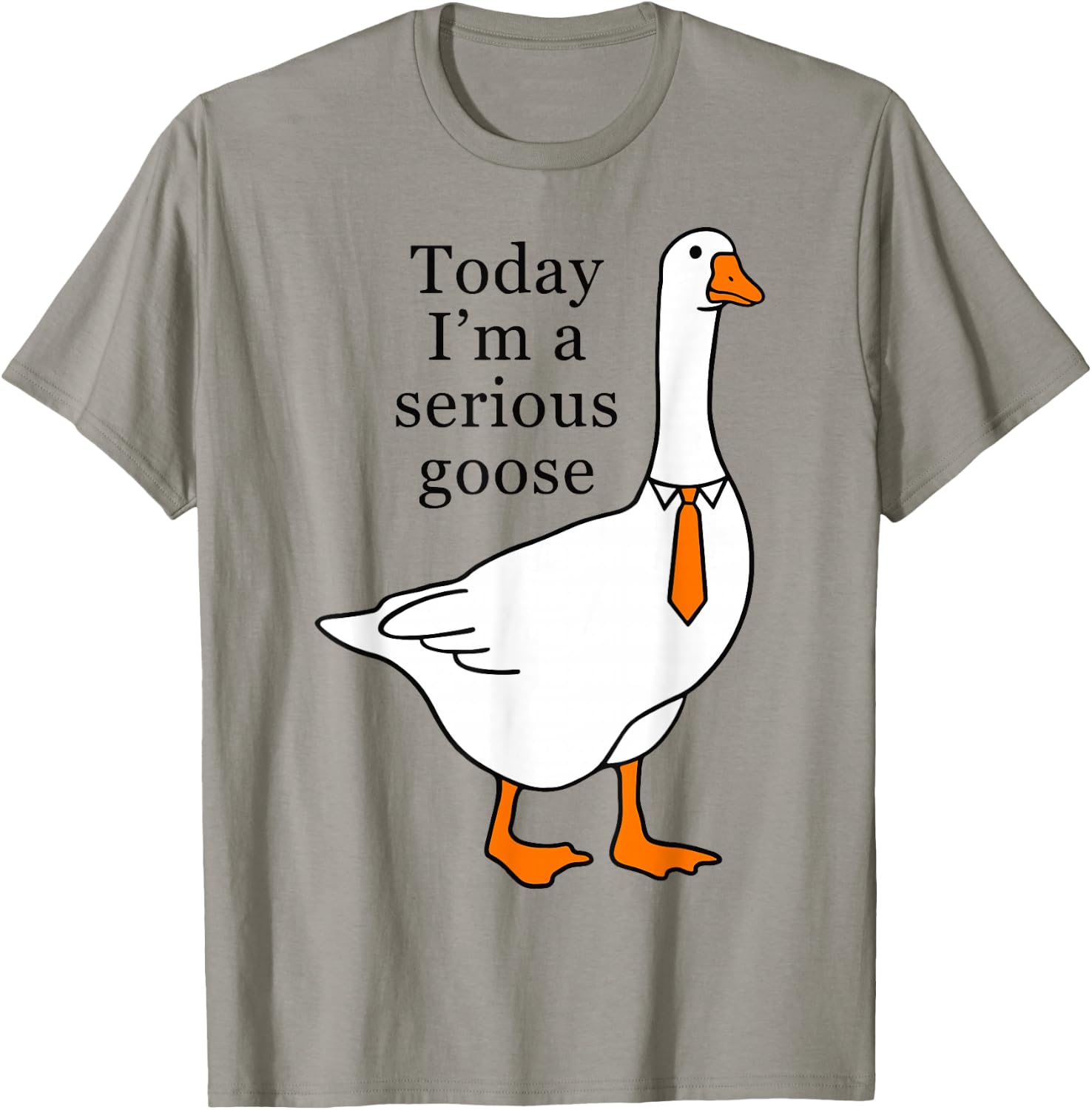 Today I'm A Serious Goose T-Shirt - T-Shirt | Sand