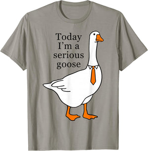 Today I'm A Serious Goose T-Shirt - T-Shirt | Sand