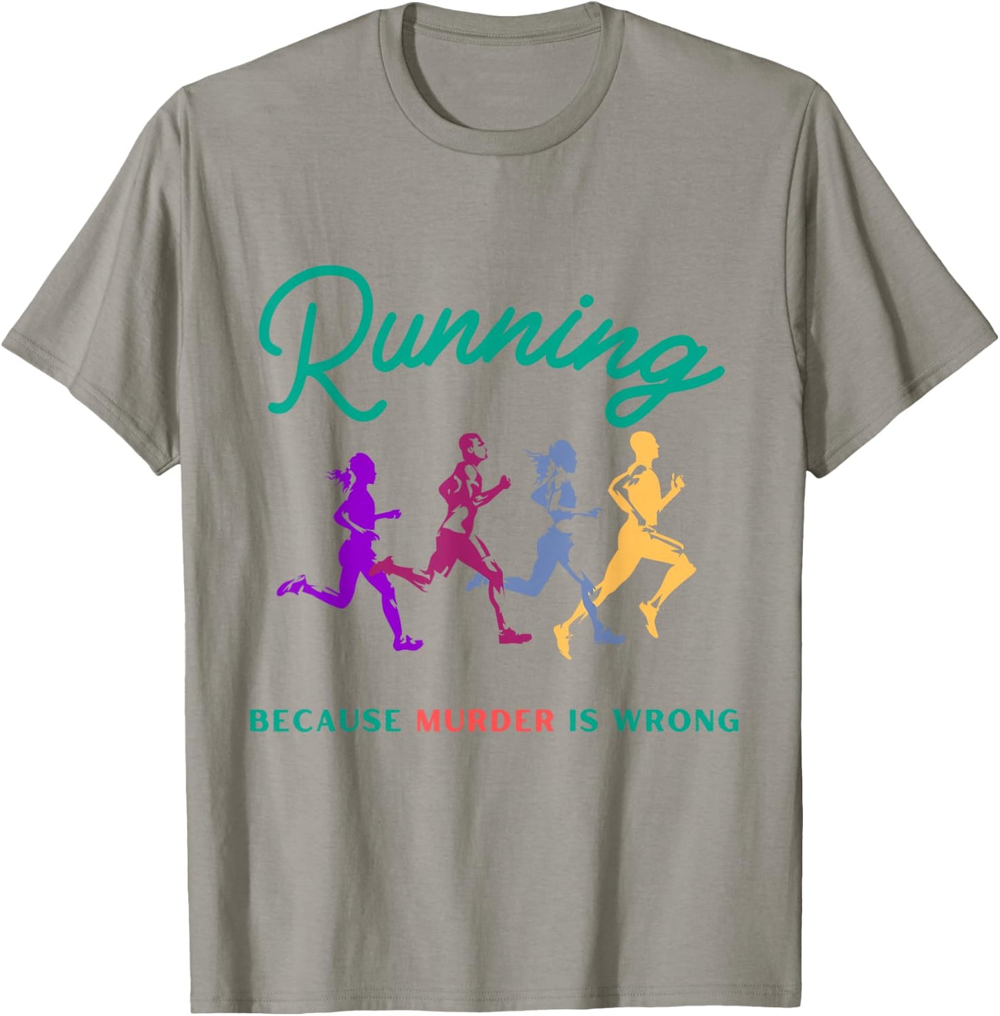 Running Because Murder Is Wrong Funny Running T-Shirt - T-Shirt | Sand