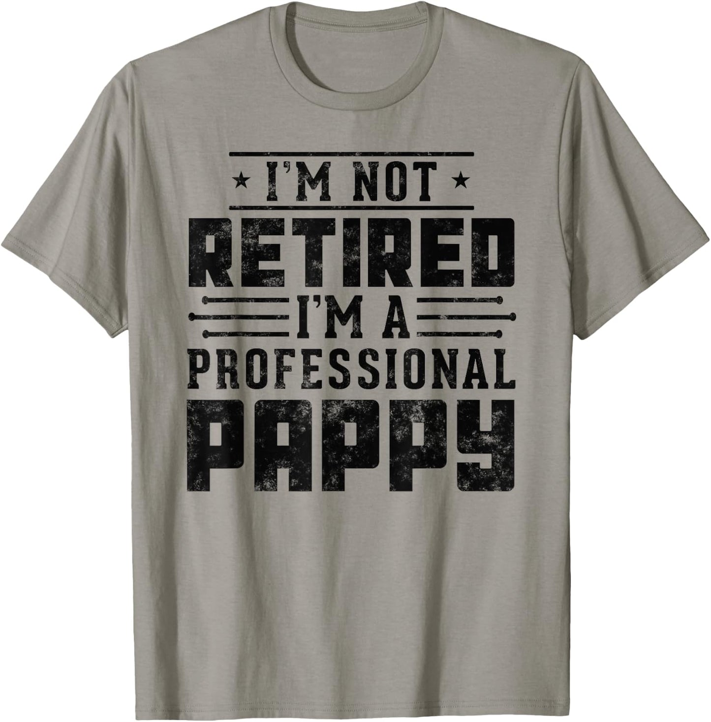 Funny retirement I'm Not Retired I'm A Professional Pappy T-Shirt - T-Shirt | Sand