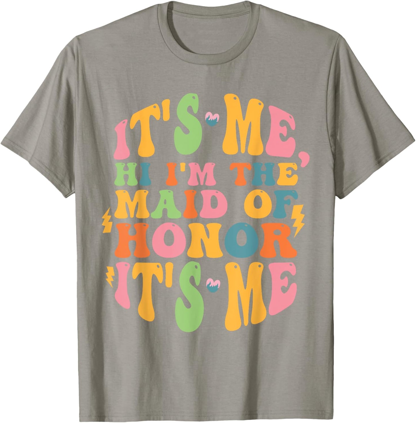 It's Me Hi, I'm The Maid Of Honor It's Me T-Shirt - T-Shirt | Sand