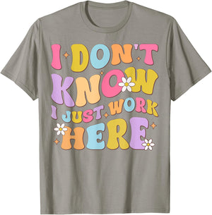 I Don't Know I Just Work Here funny Humorous Sayings T-Shirt - T-Shirt | Sand