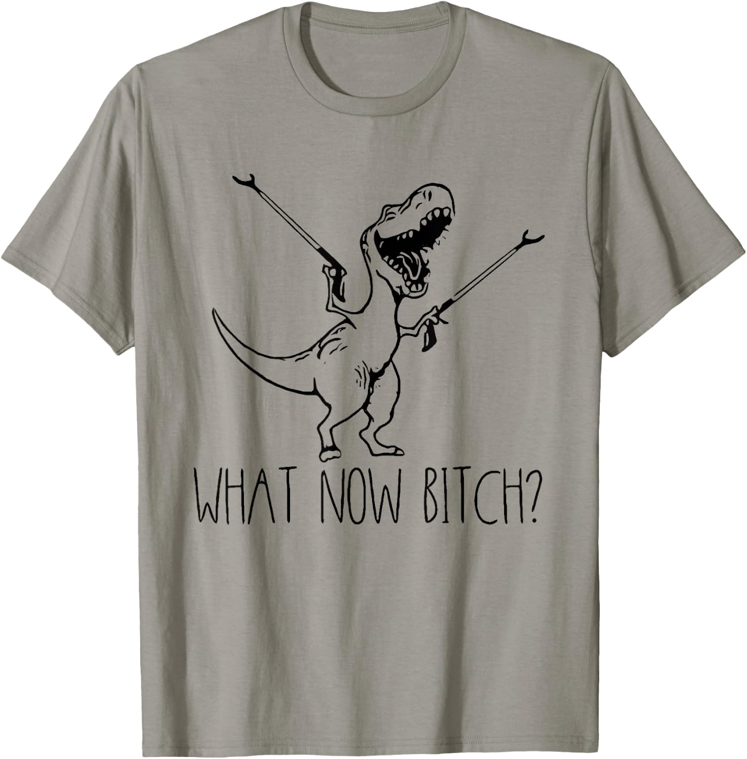 What Now Bich Funny T Rex Dinosaur Saying Quote Men Women T-Shirt - T-Shirt | Sand