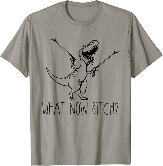 What Now Bich Funny T Rex Dinosaur Saying Quote Men Women T-Shirt - T-Shirt | Sand
