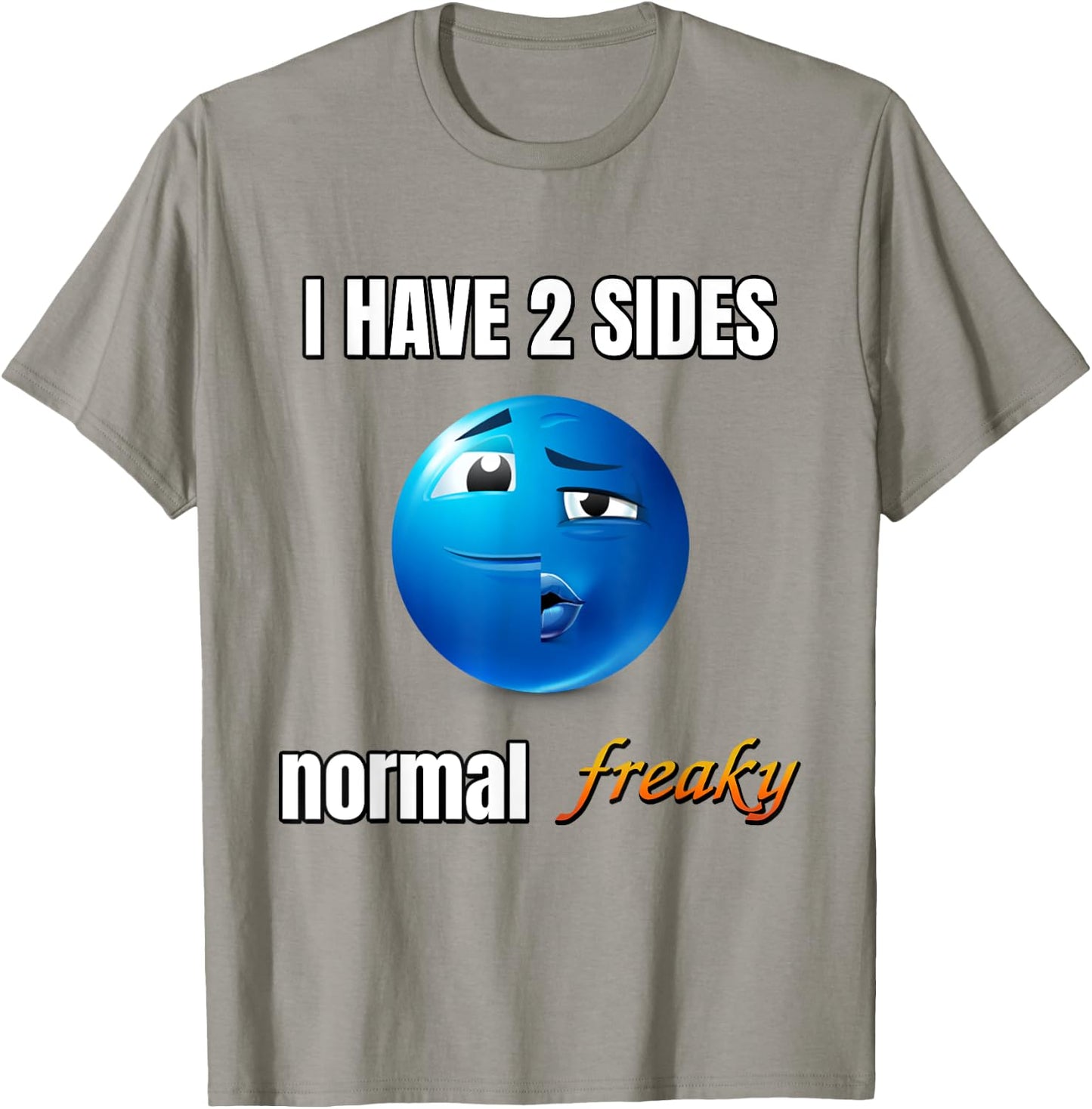 I Have 2 Sides Normal Freaky T-Shirt - T-Shirt | Sand