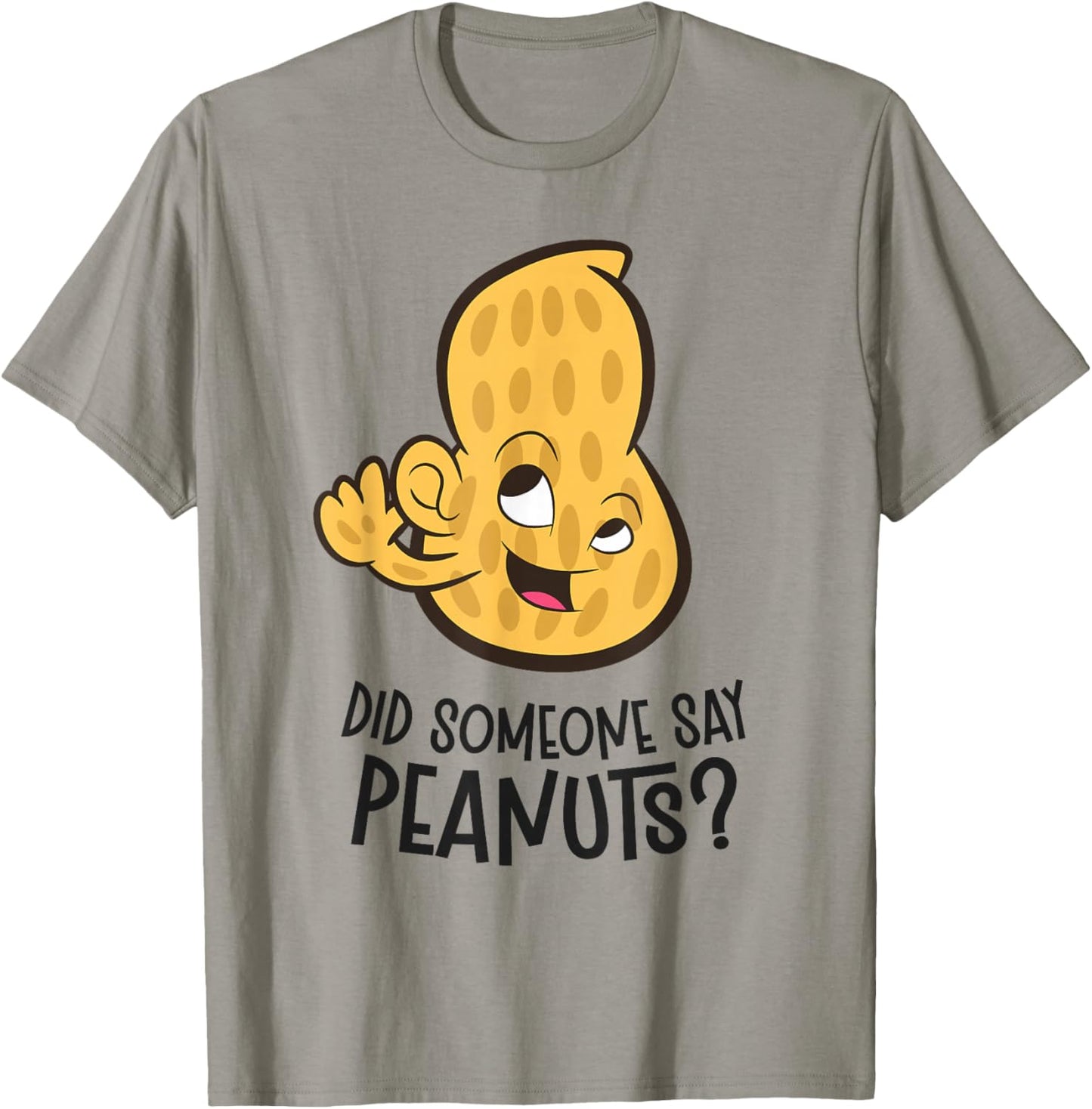 Did Someone Say Peanuts? Funny Peanut T-Shirt - T-Shirt | Sand