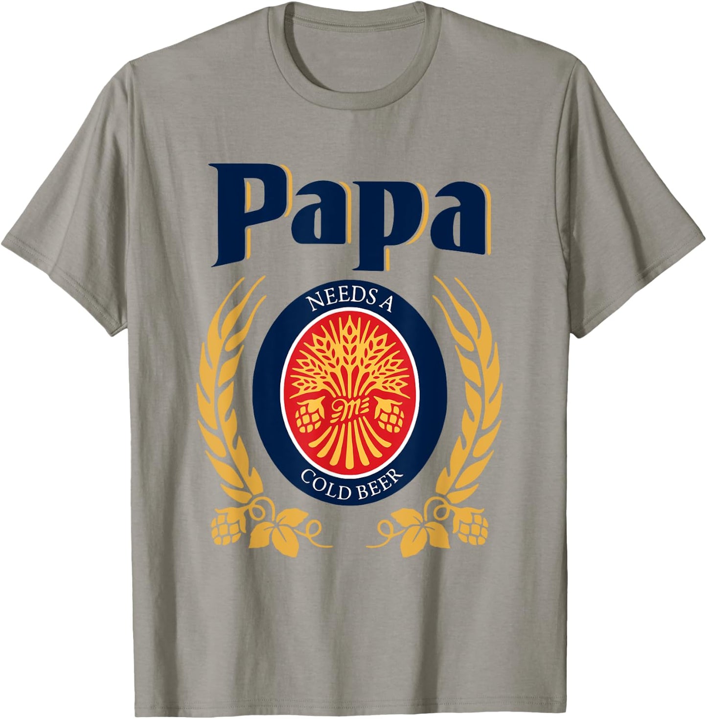 Fun Papa Needs A Cold Beer Drink Beer Father's Day T-Shirt - T-Shirt | Sand