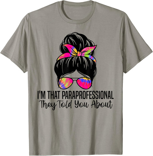 I'm That Paraprofessional They Told You About Funny Teachers Men Women T-Shirt - T-Shirt | Sand
