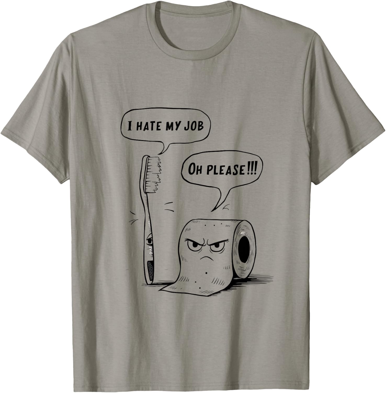 Oh Please Toothbrush Toilet Paper Funny I Hate My Job T-Shirt - T-Shirt | Sand