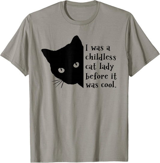 I Was A Childless Cat Lady Before It Was Cool T-Shirt - T-Shirt | Sand