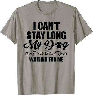 I Can't Stay Long. My Dog is Waiting For Me Funny Dog Lover T-Shirt - T-Shirt | Sand