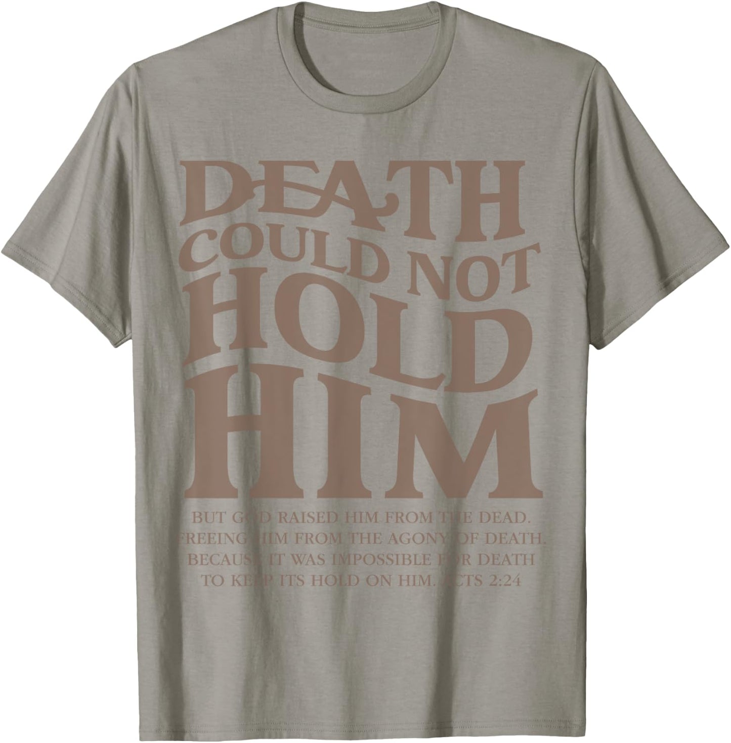 Death Could Not Hold Him Christian Religious Bible Verse T-Shirt - T-Shirt | Sand