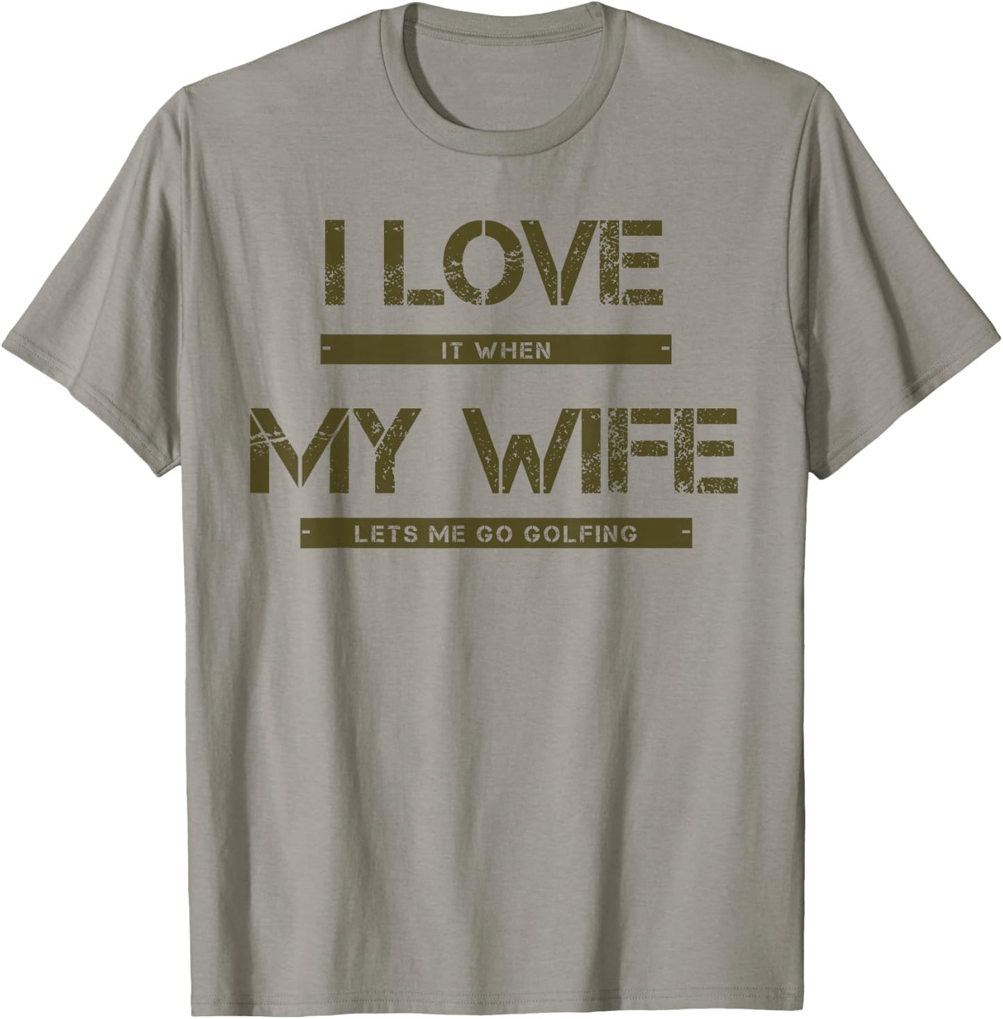 I love it when my wife lets me go golfing T-Shirt - T-Shirt | Sand