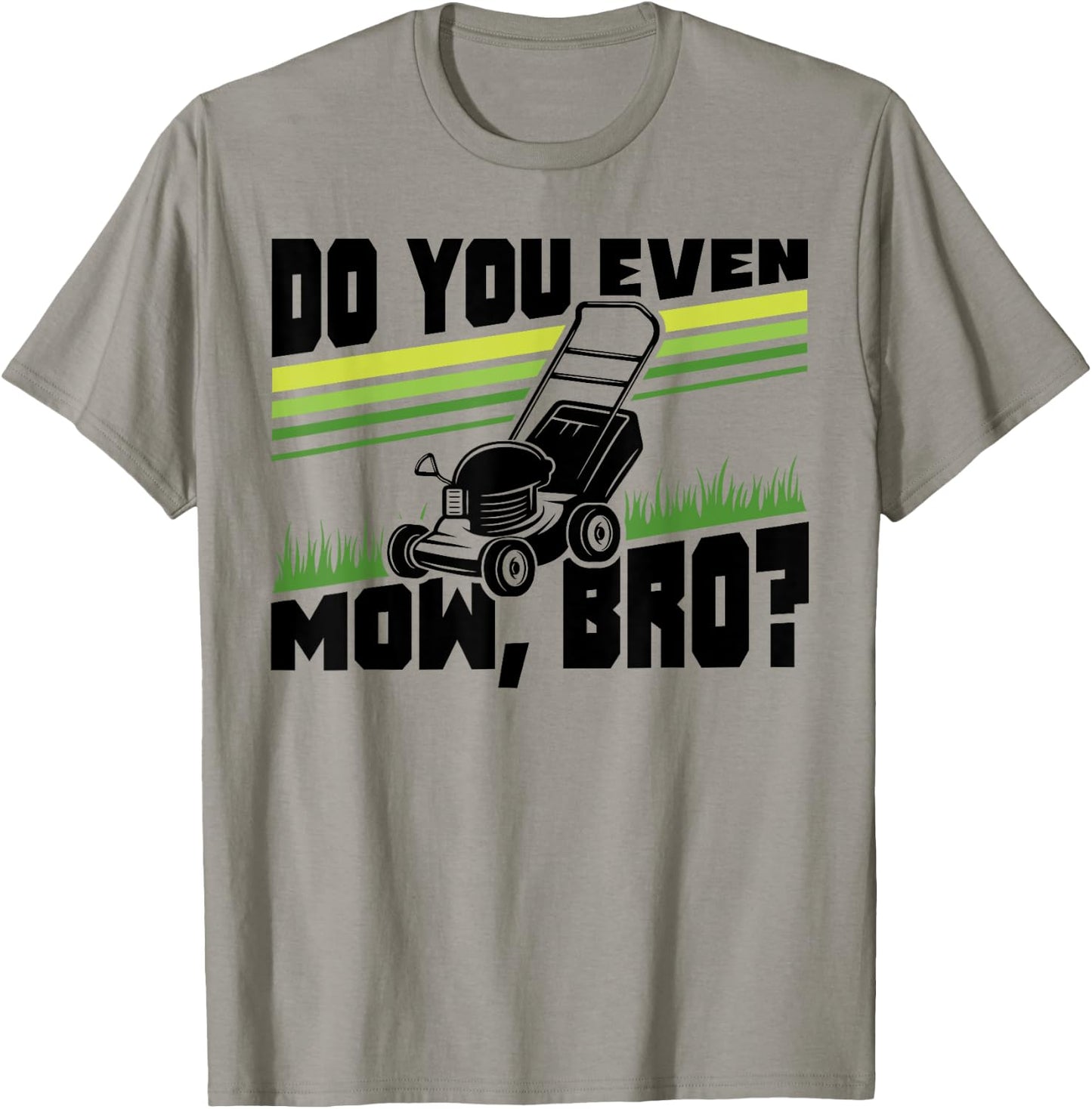 Do You Even Mow Bro Lawn Mower Mowing Funny T-Shirt - T-Shirt | Sand