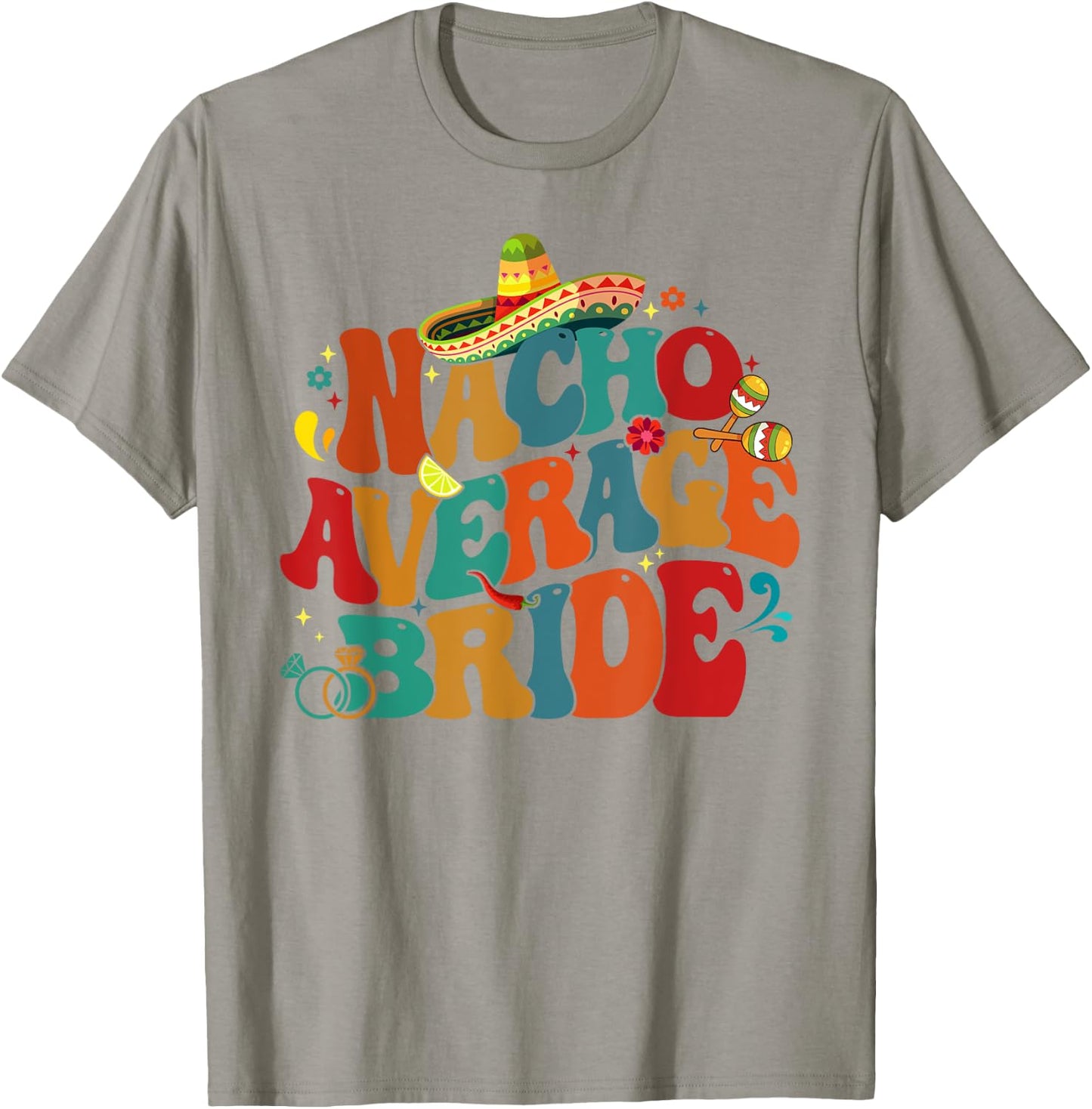 Nacho Average Bride Funny Bachelorette Party Cinco De Mayo T-Shirt - T-Shirt | Sand
