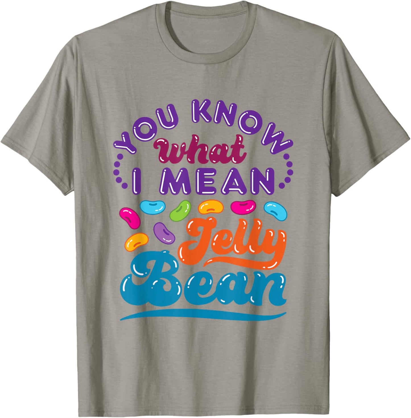 You Know What I Mean Jelly Bean Sweets Lover Retro Saying T-Shirt - T-Shirt | Sand