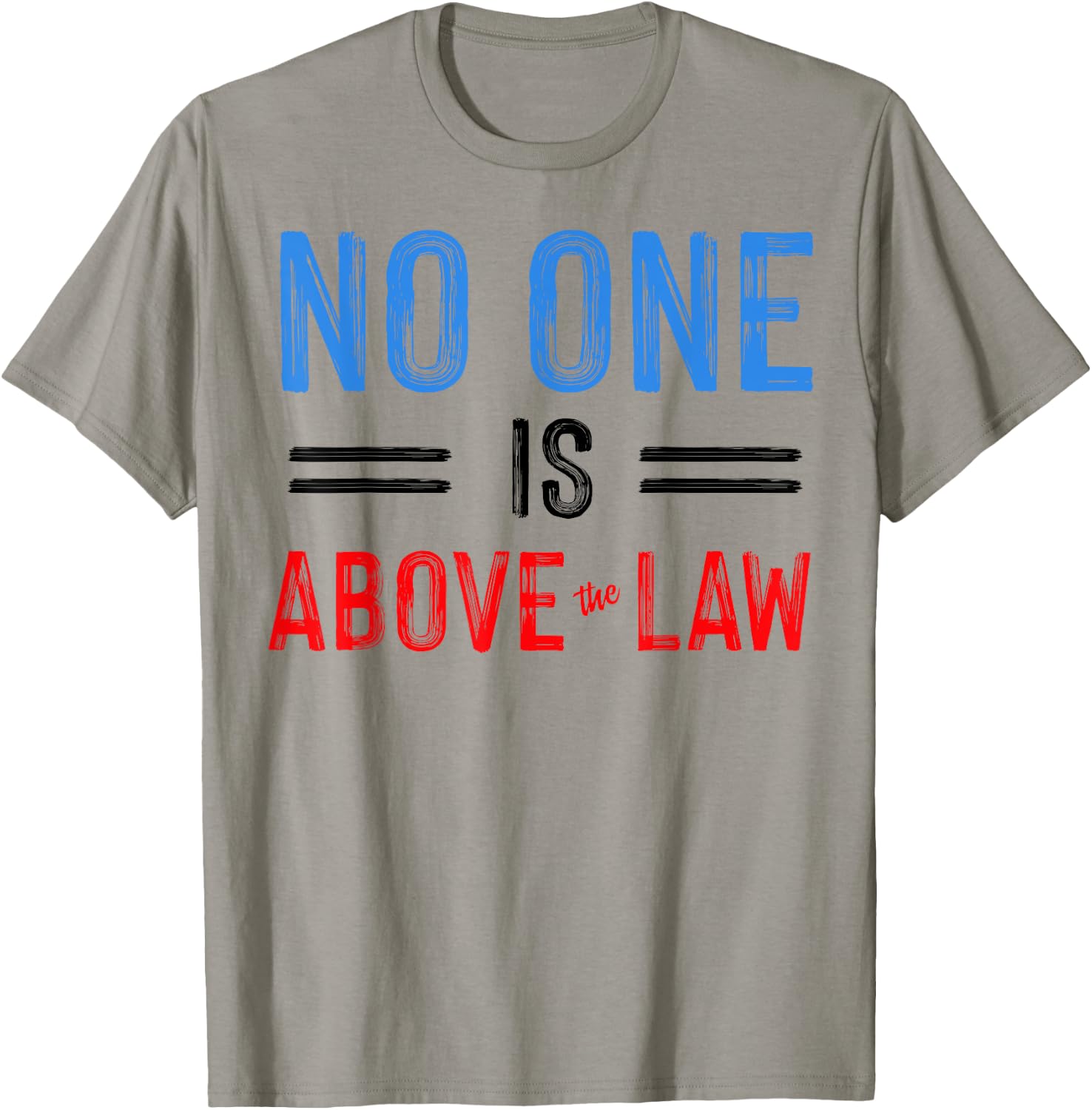 No One Is Above The Law T-Shirt - T-Shirt | Sand