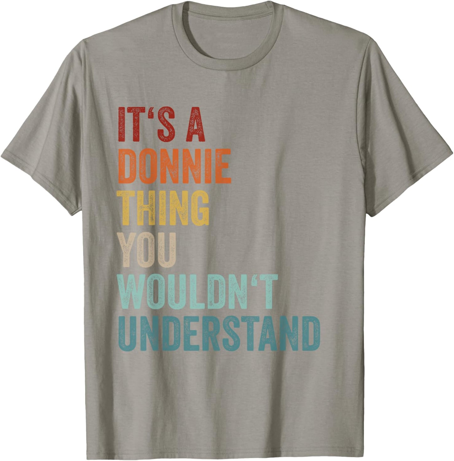 Its A Donnie Thing You Wouldnt Understand Name Donnie T-Shirt - T-Shirt | Sand