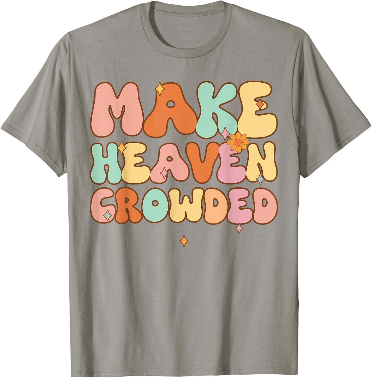 Women Make Heaven Crowded Funny Christian-Shirt Religious T-Shirt - T-Shirt | Sand