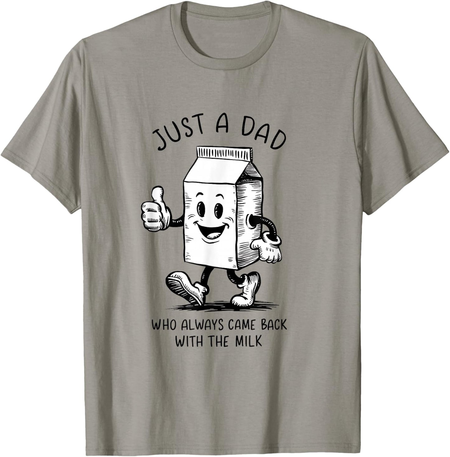 Just a Dad Who Always Came Back with the Milk Fathers Day T-Shirt - T-Shirt | Sand