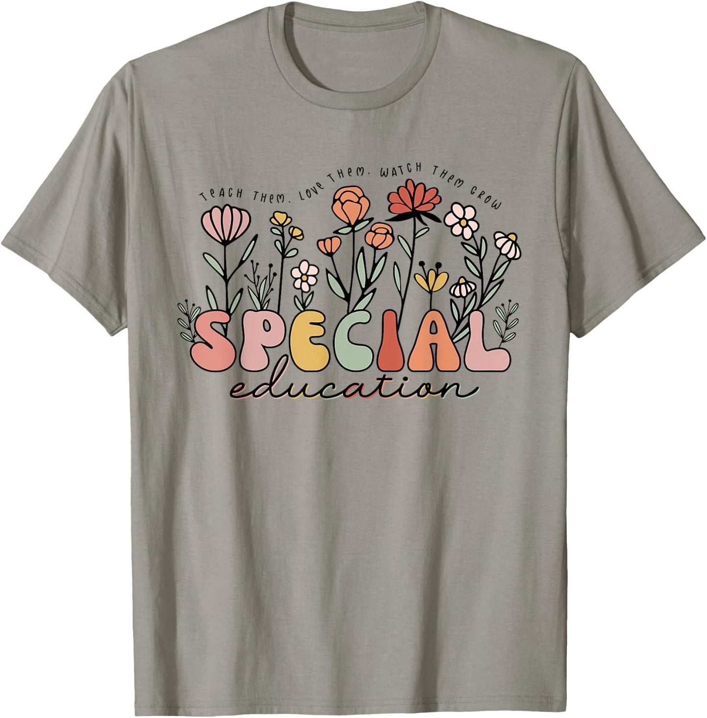 Retro Special Education Teach Them Love Them Watch Them Grow T-Shirt - T-Shirt | Sand