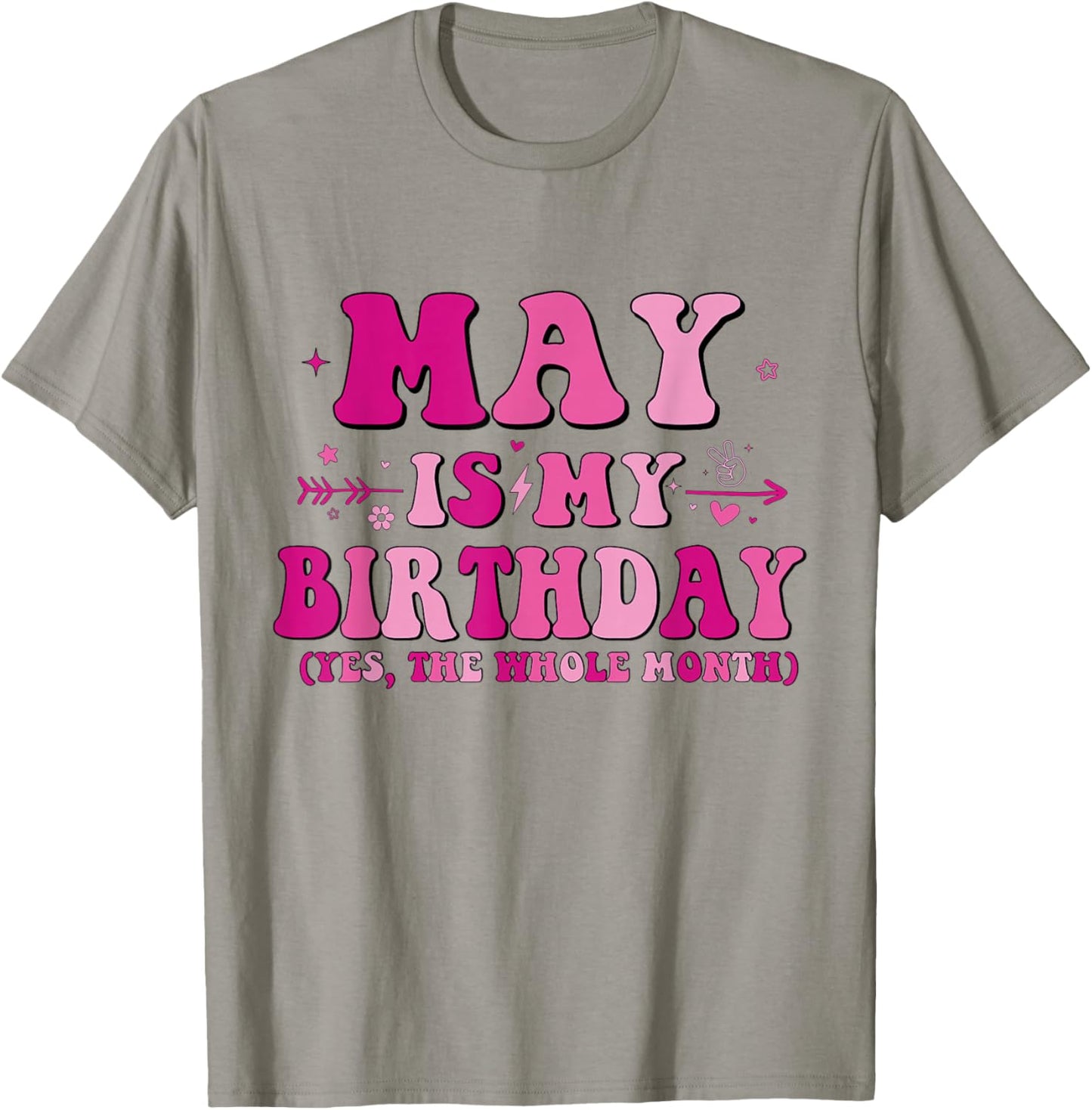 May is My Birthday Yes The Whole Month birthday party T-Shirt - T-Shirt | Sand